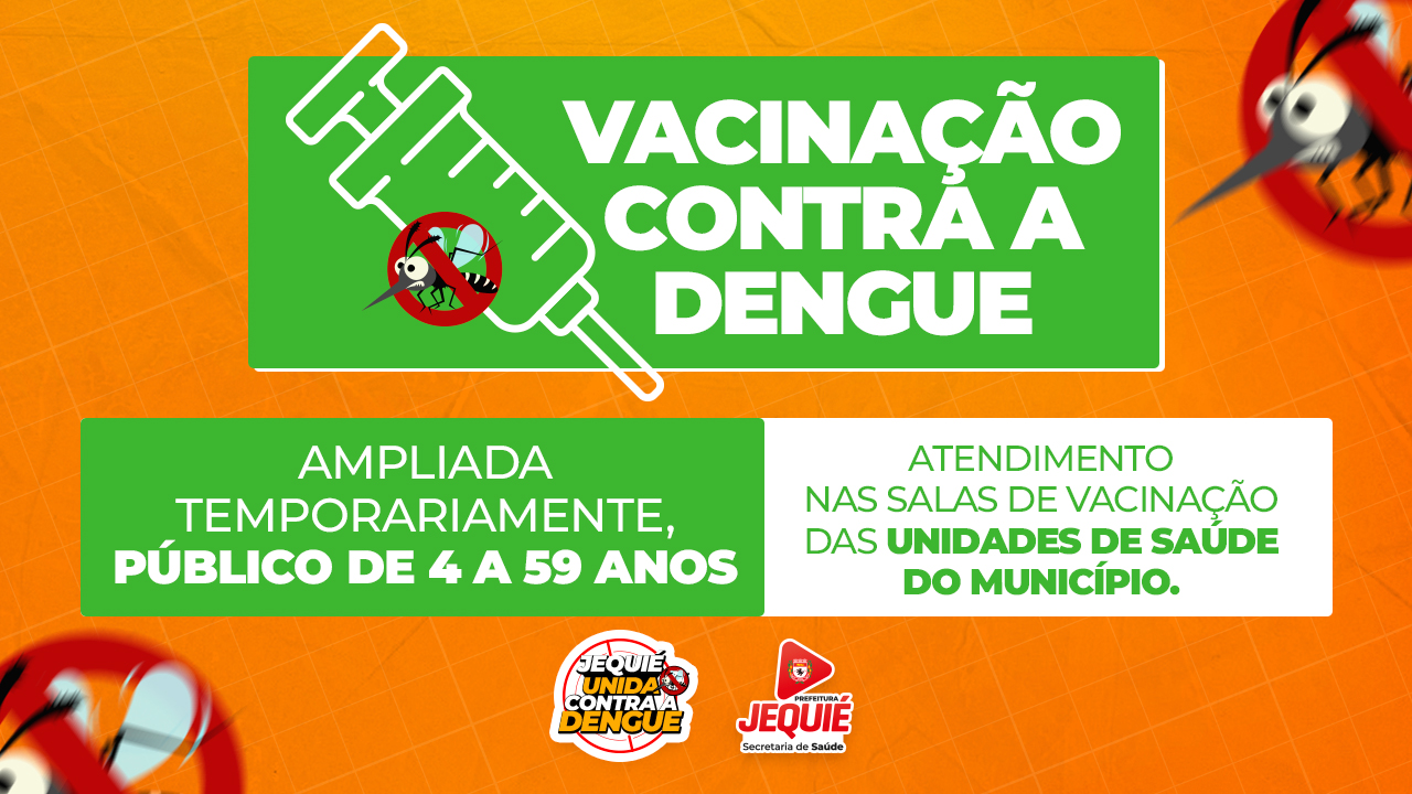 Seguindo orientação do Ministério da Saúde, Prefeitura de Jequié amplia temporariamente vacinação contra Dengue para público de 4 a 59 anos